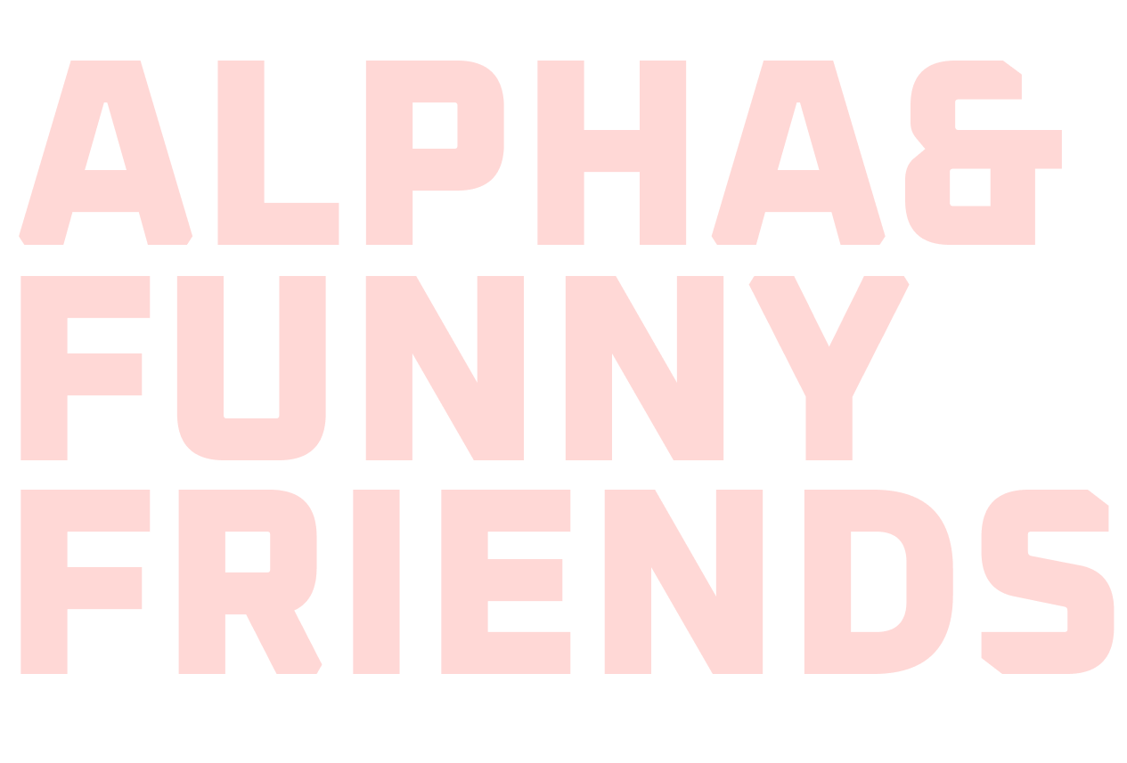 Alpha & Funny Friends